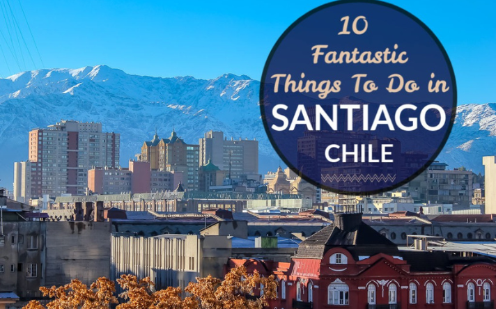 10 Unique Things to Do in Santiago, Chile